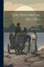 The Historical Record; Volume 6 af Andrew Jenson