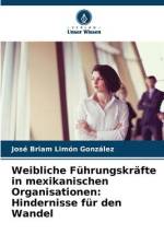 Weibliche Führungskräfte in mexikanischen Organisationen: Hindernisse für den Wandel af José Briam Limón González