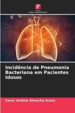 Incidência de Pneumonia Bacteriana em Pacientes Idosos af Cesar Andres Almache Arauz