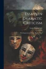 Essays in Dramatic Criticism: With Impressions of Some Modern Plays af Louis Dupont Syle