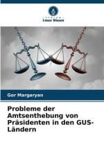 Probleme der Amtsenthebung von Präsidenten in den GUS-Ländern af Gor Margaryan