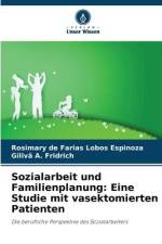 Sozialarbeit und Familienplanung: Eine Studie mit vasektomierten Patienten af Rosimary de Farias Lobos Espinoza