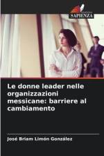 Le donne leader nelle organizzazioni messicane: barriere al cambiamento af José Briam Limón González