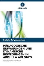 PÄDAGOGISCHE ERWÄGUNGEN UND DYNAMISCHE BEWEGUNGEN IN ABDULLA AVLONI'S af Gullola To'ymurodova