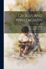Crocus and Wintergreen af Helen Ekin Starrett