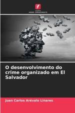 O desenvolvimento do crime organizado em El Salvador af Juan Carlos Arévalo Linares