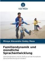 Familiendynamik und mündliche Sprachentwicklung af Mireya Alexandra Godoy Maza