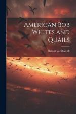 American bob Whites and Quails af Robert W. Shufeldt