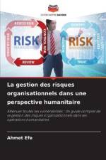La gestion des risques organisationnels dans une perspective humanitaire af Ahmet Efe