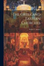 The Greek and Eastern Churches af Walter F. Adeney