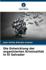 Die Entwicklung der organisierten Kriminalität in El Salvador af Juan Carlos Arévalo Linares
