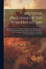 Souvenir Program of the War Exposition: And a Memorial to the Officers And men of the Ninth Regiment, who Died Defending our Flag During the Late war af Anonymous