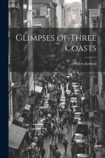 Glimpses of Three Coasts af Helen Jackson