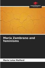 María Zambrano and feminisms af María Luisa Maillard