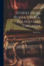 Stories From Russia, Siberia, Poland and Circassia af Russell Lee