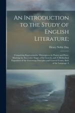 An Introduction to the Study of English Literature;: Comprising Representative Masterpieces in Poetry and Prose, Marking the Successive Stages of Its af Henry Noble Day