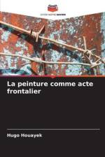La peinture comme acte frontalier af Hugo Houayek