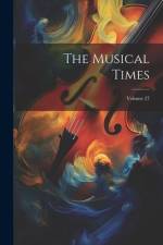 The Musical Times; Volume 27 af Anonymous