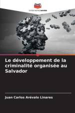 Le développement de la criminalité organisée au Salvador af Juan Carlos Arévalo Linares
