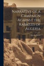 Narrative of a Campaign Against the Kabaïles of Algeria af Dawson Borrer