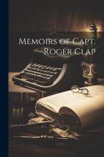 Memoirs of Capt. Roger Clap af Anonymous