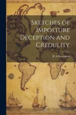 Sketches of Imposture Deception and Credulity af R. A. Davenport