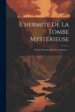 L'hermite De La Tombe Mystérieuse; Ou, Le Fantome Du Vieux Chateau ... af Anonymous