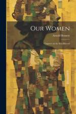 Our Women; Chapters on the Sex-discord af Arnold Bennett