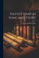 David's Harp in Song and Story af Joseph Waddell Clokey
