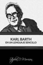 Karl Barth en Un Lenguaje Sencillo af Stephen D. Morrison
