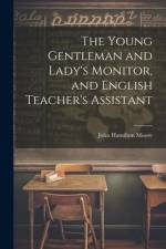 The Young Gentleman and Lady's Monitor, and English Teacher's Assistant af John Hamilton Moore
