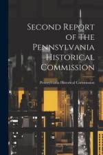 Second Report of The Pennsylvania Historical Commission af Pennsylvania Historical Commission