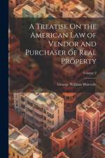 A Treatise On the American Law of Vendor and Purchaser of Real Property; Volume 2 af George William Warvelle
