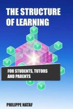 The Structure of Learning: For Tutors, Parents and Students af Philippe Nataf