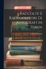 Raccolte E Raccoglitori Di Autografi in Italia af Carlo Vanbianchi