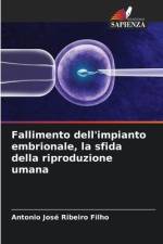 Fallimento dell'impianto embrionale, la sfida della riproduzione umana af Antonio José Ribeiro Filho