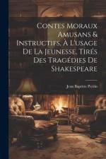 Contes Moraux Amusans & Instructifs, à L'usage de la Jeunesse, Tirés des Tragédies de Shakespeare af Jean Baptiste Perrin