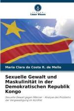 Sexuelle Gewalt und Maskulinität in der Demokratischen Republik Kongo af Maria Clara da Costa R. de Mello