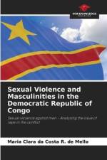 Sexual Violence and Masculinities in the Democratic Republic of Congo af Maria Clara da Costa R. de Mello