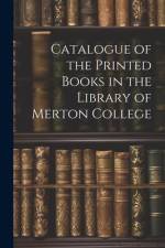 Catalogue of the Printed Books in the Library of Merton College af Anonymous