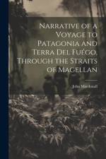 Narrative of a Voyage to Patagonia and Terra Del Fuégo, Through the Straits of Magellan af John Macdouall