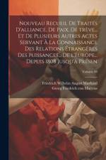 Nouveau recueil de traités d'alliance, de paix, de trève... et de plusieurs autres actes servant à la connaissance des relations étrangères des puissa af Friedrich Wilhelm August Murhard