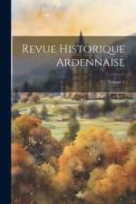 Revue Historique Ardennaise; Volume 1 af Anonymous