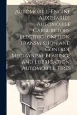 Automobile-Engine Auxiliaries, Automobile Carburetors, Electric Ignition, Transmission and Control Mechanism, Bearings and Lubrication, Automobile Tir af Anonymous