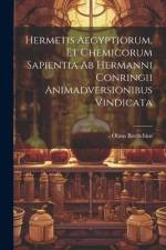 Hermetis Aegyptiorum, Et Chemicorum Sapientia Ab Hermanni Conringii Animadversionibus Vindicata af Olaus Borrichius