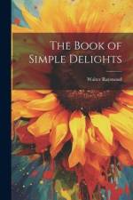 The Book of Simple Delights af Walter Raymond