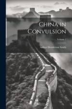 China in Convulsion; Volume 1 af Arthur Henderson Smith