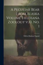 A Peculiar Bear From Alaska Volume Fieldiana Zoology v.10, no. 1 af Wilfred Hudson Osgood