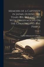 Memoirs of a Captivity in Japan, During the Years 1811, 1812 and 1813 With Observations on the Country and the People; Volume 3 af Vassilii Mikhailovich Golovnin