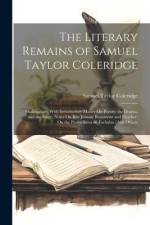 The Literary Remains of Samuel Taylor Coleridge: Shakespeare, With Introductory Matter On Poetry, the Drama, and the Stage. Notes On Ben Jonson; Beaum af Samuel Taylor Coleridge
